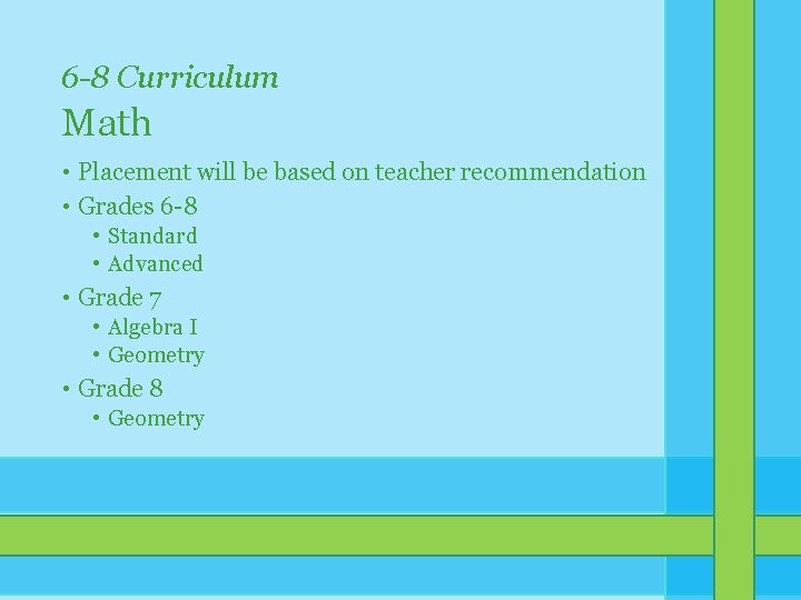 6 -8 Curriculum Math • Placement will be based on teacher recommendation • Grades 6 -8 Curriculum Math • Placement will be based on teacher recommendation • Grades