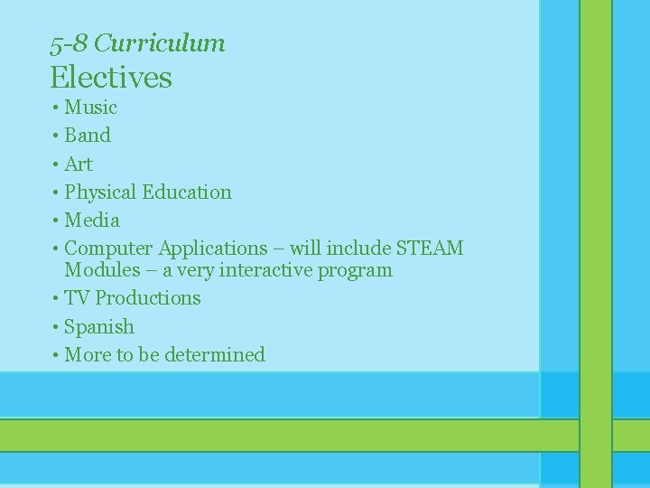 5 -8 Curriculum Electives • Music • Band • Art • Physical Education • 5 -8 Curriculum Electives • Music • Band • Art • Physical Education •
