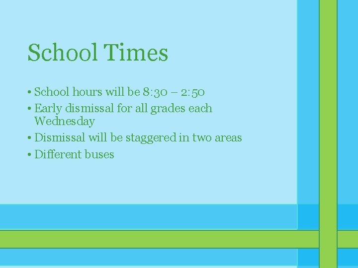 School Times • School hours will be 8: 30 – 2: 50 • Early School Times • School hours will be 8: 30 – 2: 50 • Early