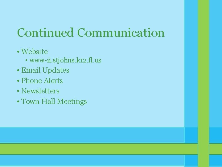 Continued Communication • Website • www-ii. stjohns. k 12. fl. us • Email Updates Continued Communication • Website • www-ii. stjohns. k 12. fl. us • Email Updates
