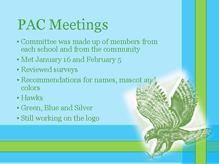 PAC Meetings • Committee was made up of members from each school and from PAC Meetings • Committee was made up of members from each school and from