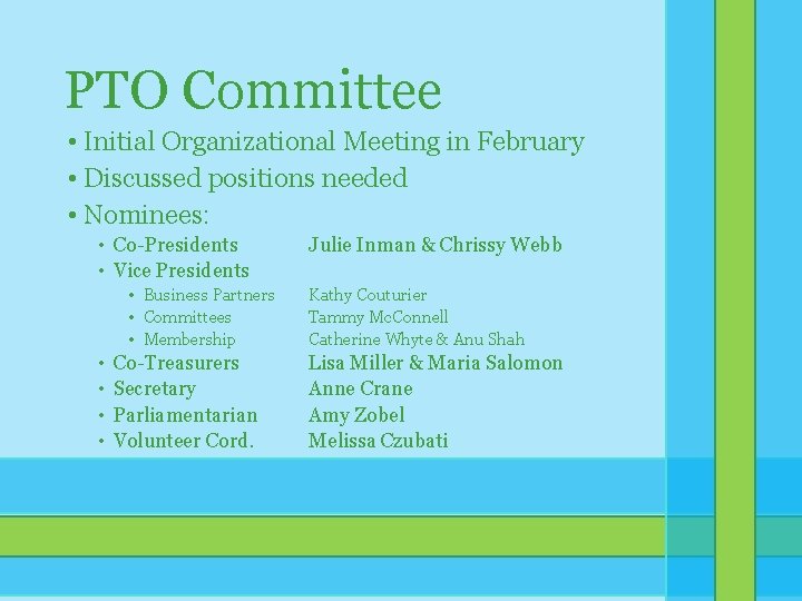 PTO Committee • Initial Organizational Meeting in February • Discussed positions needed • Nominees: PTO Committee • Initial Organizational Meeting in February • Discussed positions needed • Nominees: