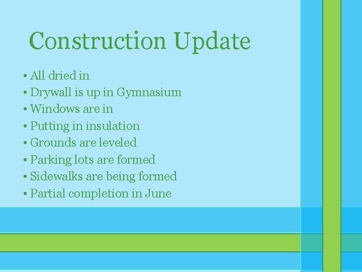 Construction Update • All dried in • Drywall is up in Gymnasium • Windows Construction Update • All dried in • Drywall is up in Gymnasium • Windows