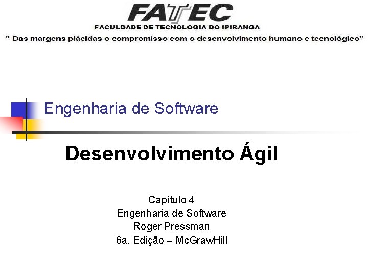 Engenharia de Software Desenvolvimento Ágil Capítulo 4 Engenharia de Software Roger Pressman 6 a.