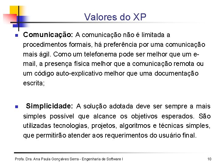 Valores do XP n Comunicação: A comunicação não é limitada a procedimentos formais, há