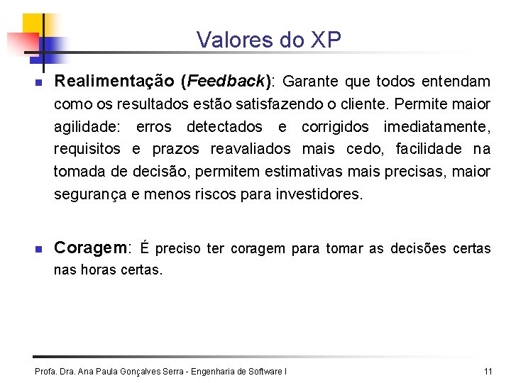 Valores do XP n Realimentação (Feedback): Garante que todos entendam como os resultados estão