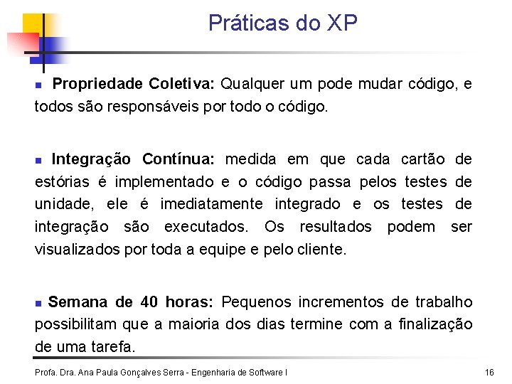 Práticas do XP Propriedade Coletiva: Qualquer um pode mudar código, e todos são responsáveis