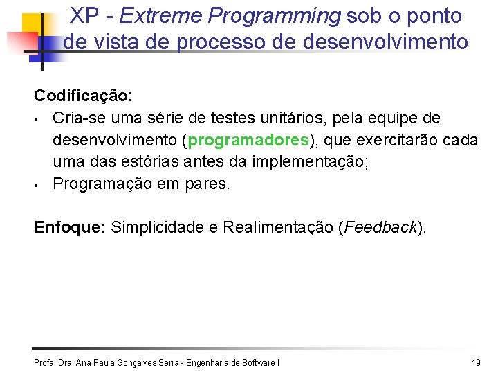 XP - Extreme Programming sob o ponto de vista de processo de desenvolvimento Codificação: