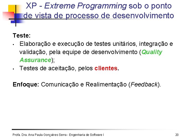 XP - Extreme Programming sob o ponto de vista de processo de desenvolvimento Teste: