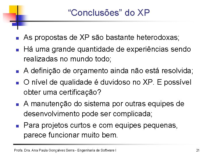 “Conclusões” do XP n n n As propostas de XP são bastante heterodoxas; Há