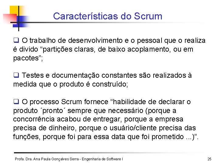 Características do Scrum q O trabalho de desenvolvimento e o pessoal que o realiza