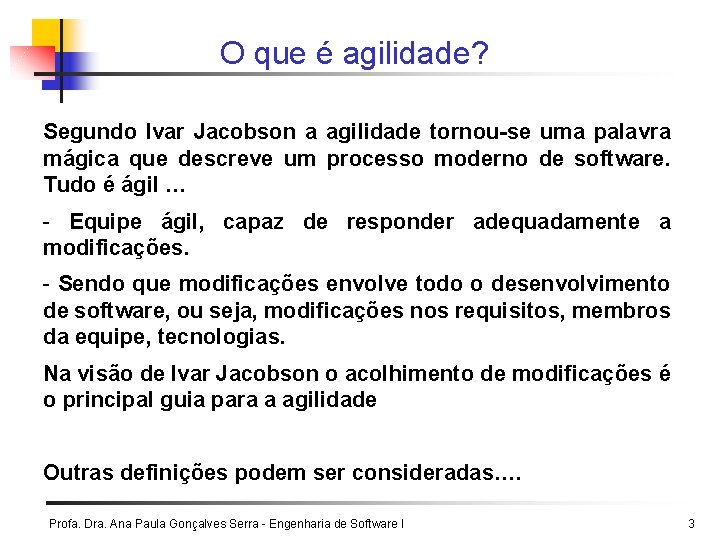 O que é agilidade? Segundo Ivar Jacobson a agilidade tornou-se uma palavra mágica que