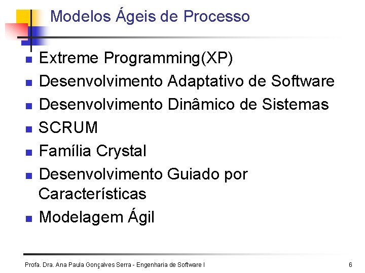 Modelos Ágeis de Processo n n n n Extreme Programming(XP) Desenvolvimento Adaptativo de Software