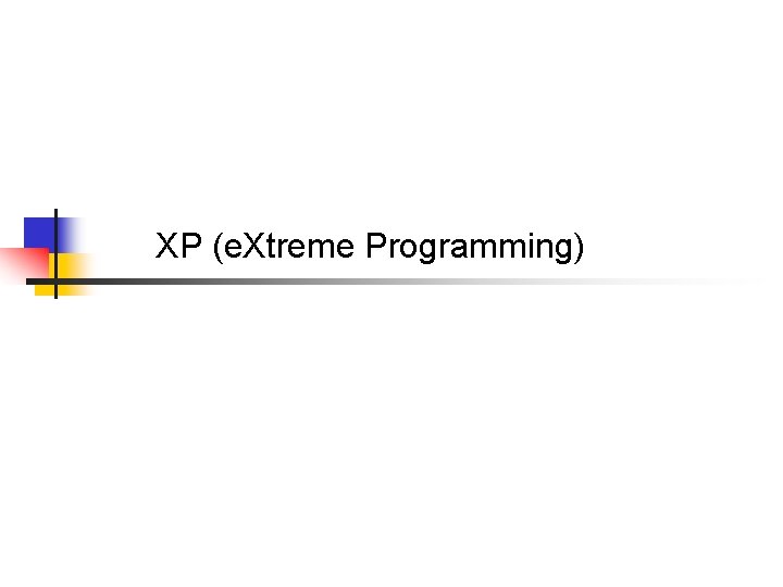 XP (e. Xtreme Programming) 