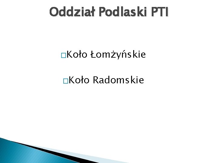 Oddział Podlaski PTI �Koło Łomżyńskie Radomskie Oddział Podlaski PTI �Koło Łomżyńskie Radomskie