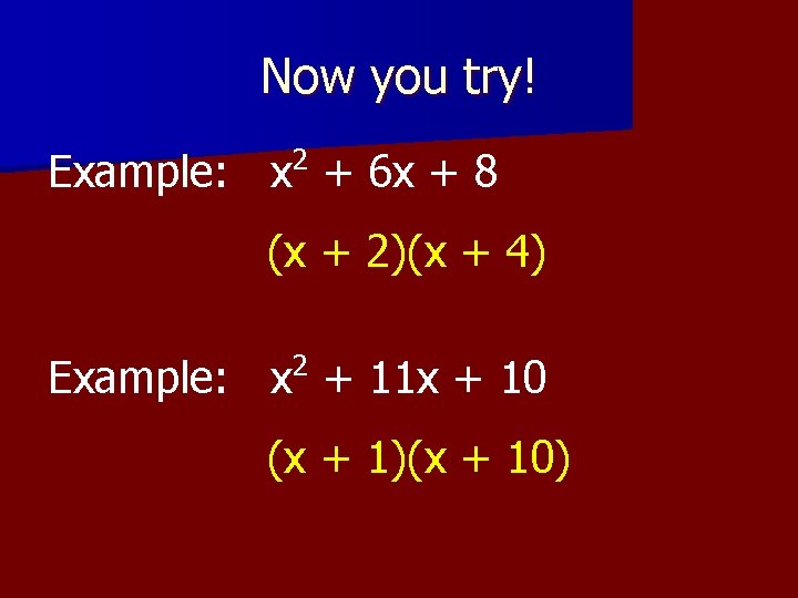 Now you try! 2 Example: x + 6 x + 8 (x + 2)(x