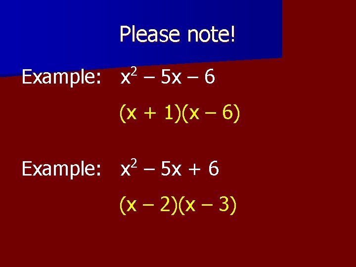 Please note! 2 Example: x – 5 x – 6 (x + 1)(x –