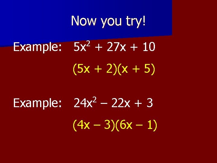 Now you try! 2 Example: 5 x + 27 x + 10 (5 x