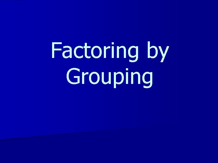 Factoring by Grouping 