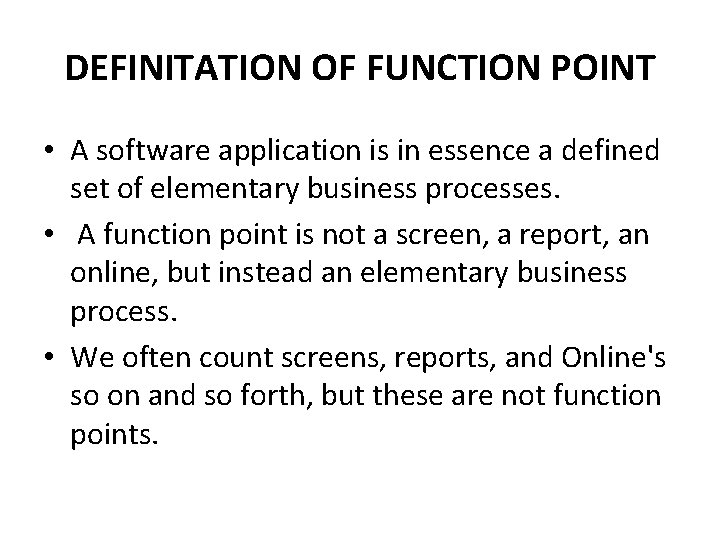 DEFINITATION OF FUNCTION POINT • A software application is in essence a defined set