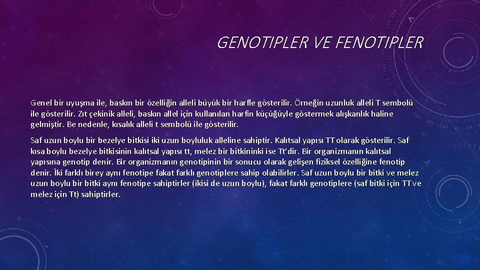 GENOTIPLER VE FENOTIPLER Genel bir uyuşma ile, baskın bir özelliğin alleli bu yu k