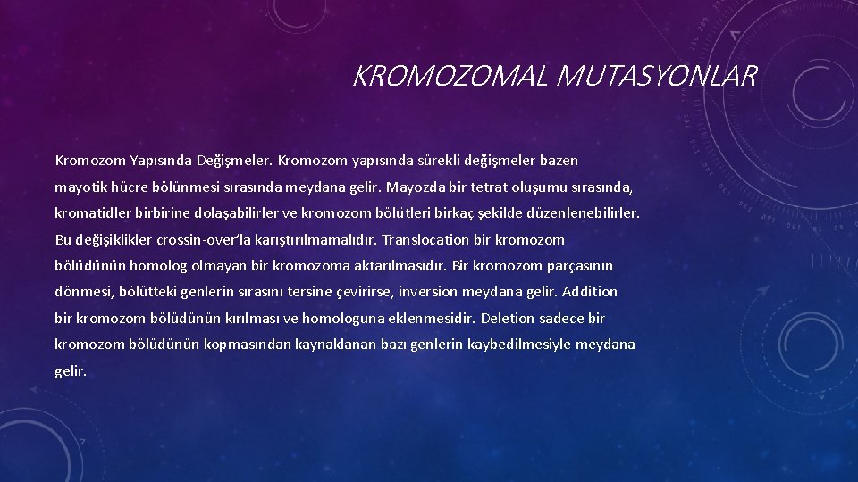 KROMOZOMAL MUTASYONLAR Kromozom Yapısında Değişmeler. Kromozom yapısında su rekli değişmeler bazen mayotik hu cre