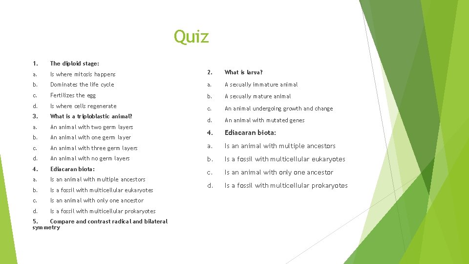 Quiz 1. The diploid stage: a. Is where mitosis happens 2. What is larva?