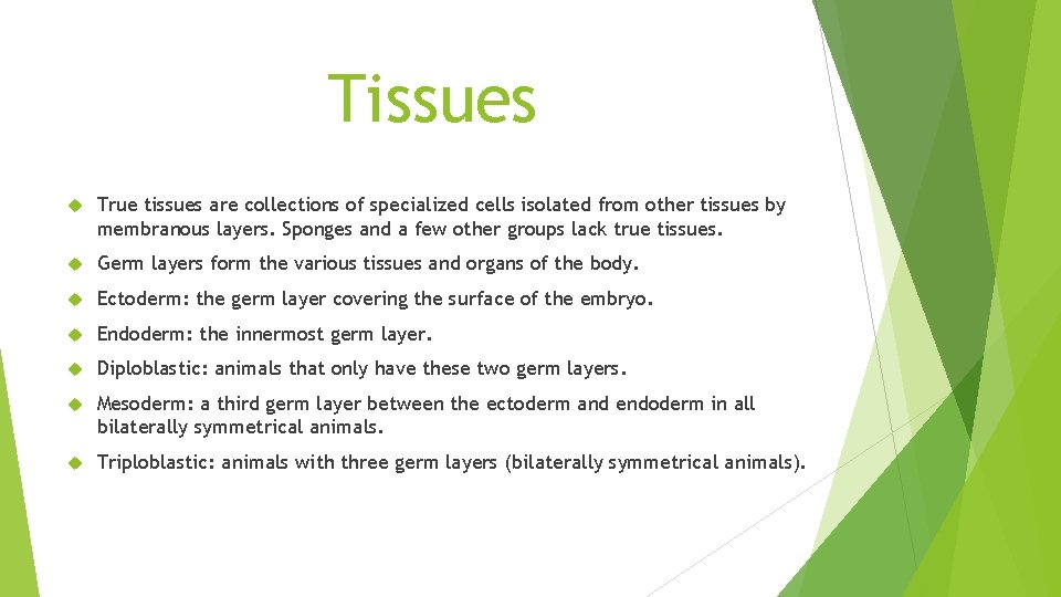 Tissues True tissues are collections of specialized cells isolated from other tissues by membranous