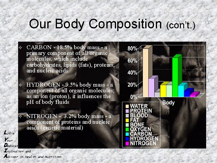 Our Body Composition (con’t. ) ² CARBON - 18. 5% body mass - a
