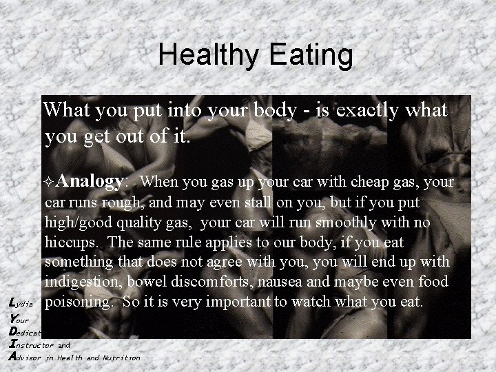 Healthy Eating What you put into your body - is exactly what you get