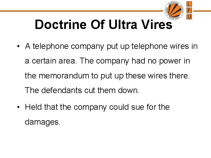Doctrine Of Ultra Vires • A telephone company put up telephone wires in a