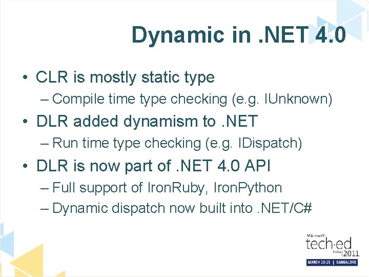 Dynamic in. NET 4. 0 • CLR is mostly static type – Compile time