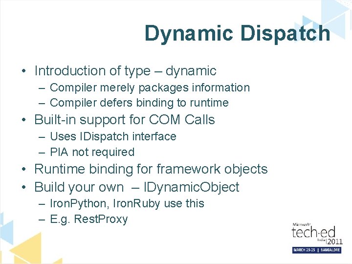 Dynamic Dispatch • Introduction of type – dynamic – Compiler merely packages information –
