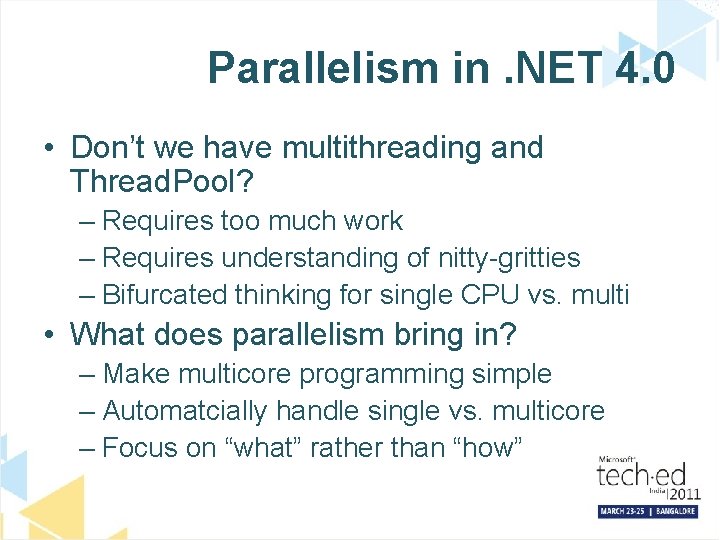 Parallelism in. NET 4. 0 • Don’t we have multithreading and Thread. Pool? –
