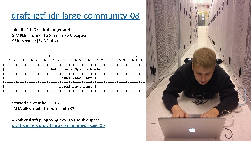 draft-ietf-idr-large-community-08 Like RFC 1997. . but larger and SIMPLE (from 6, to 8 and