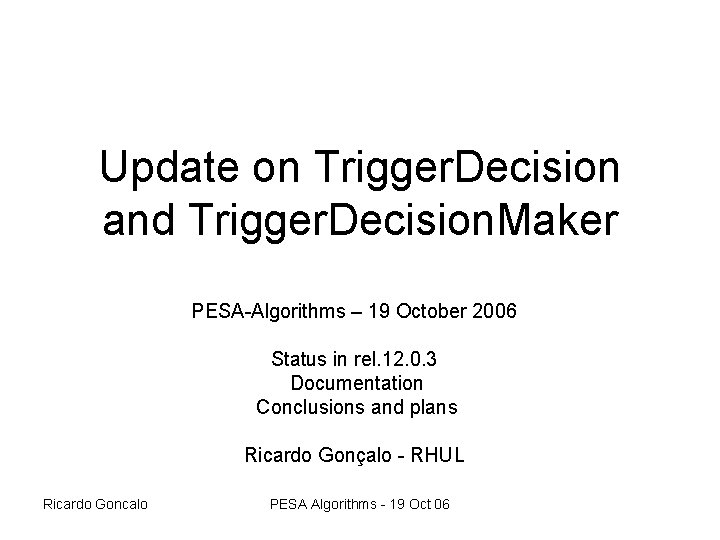 Update on Trigger. Decision and Trigger. Decision. Maker PESA-Algorithms – 19 October 2006 Status