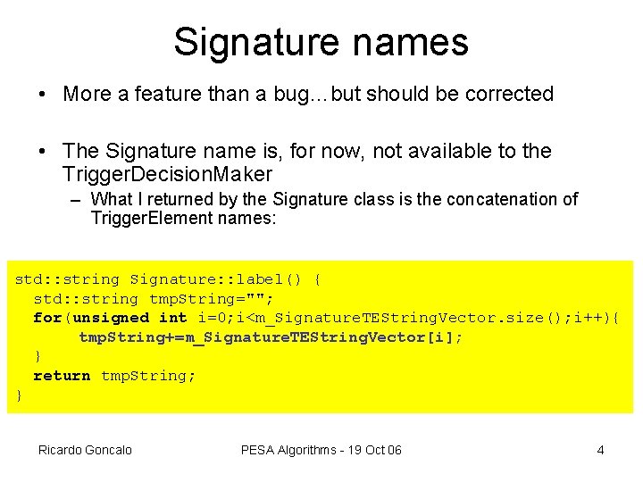 Signature names • More a feature than a bug…but should be corrected • The