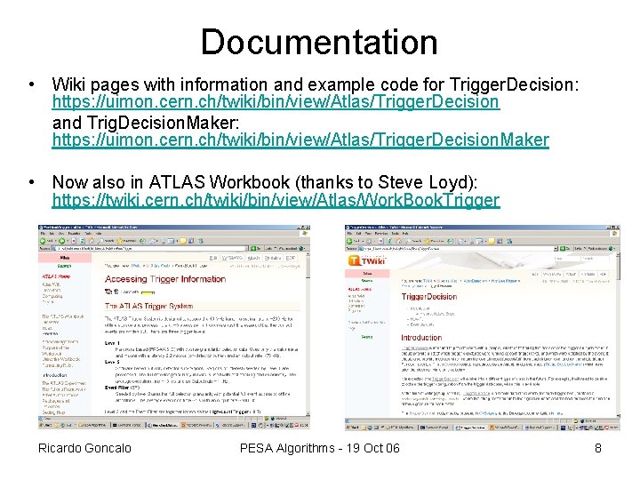 Documentation • Wiki pages with information and example code for Trigger. Decision: https: //uimon.