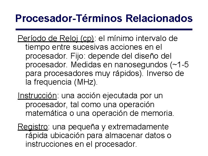 Procesador-Términos Relacionados Período de Reloj (cp): el mínimo intervalo de tiempo entre sucesivas acciones Procesador-Términos Relacionados Período de Reloj (cp): el mínimo intervalo de tiempo entre sucesivas acciones