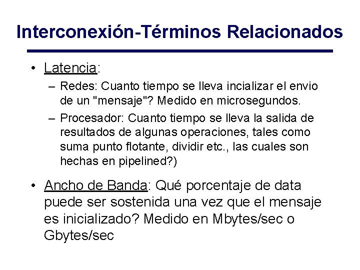 Interconexión-Términos Relacionados • Latencia: – Redes: Cuanto tiempo se lleva incializar el envio de Interconexión-Términos Relacionados • Latencia: – Redes: Cuanto tiempo se lleva incializar el envio de