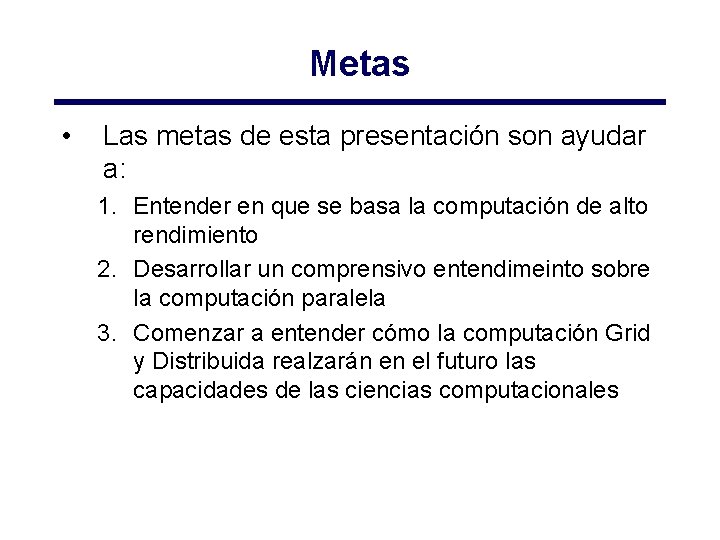 Metas • Las metas de esta presentación son ayudar a: 1. Entender en que Metas • Las metas de esta presentación son ayudar a: 1. Entender en que