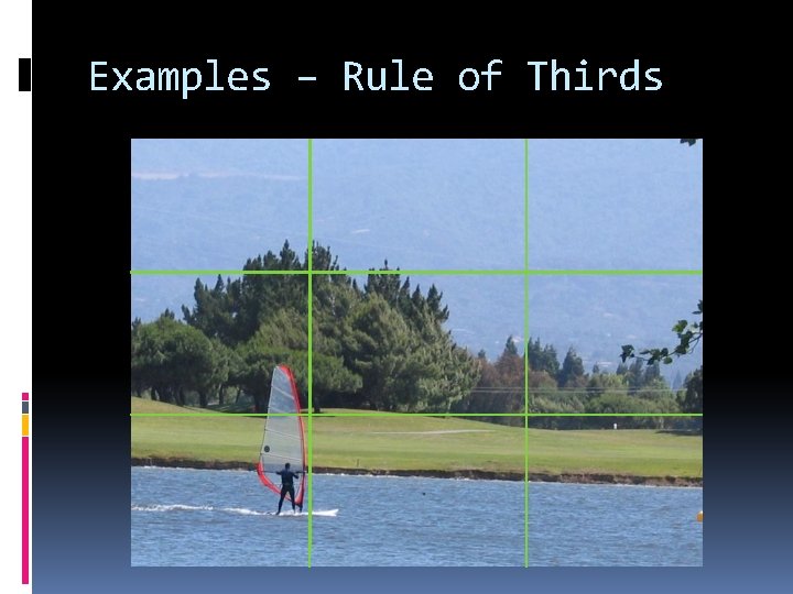 Examples – Rule of Thirds 