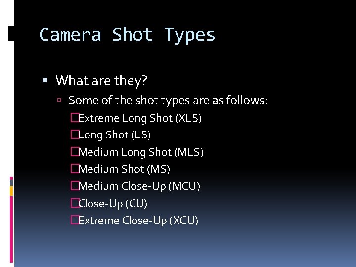 Camera Shot Types What are they? Some of the shot types are as follows: