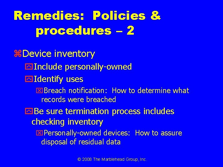 Remedies: Policies & procedures – 2 z. Device inventory y. Include personally-owned y. Identify