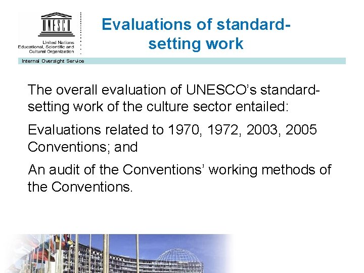 Evaluations of standardsetting work Internal Oversight Service The overall evaluation of UNESCO’s standardsetting work