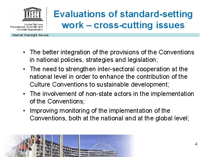 Evaluations of standard-setting work – cross-cutting issues Internal Oversight Service • The better integration