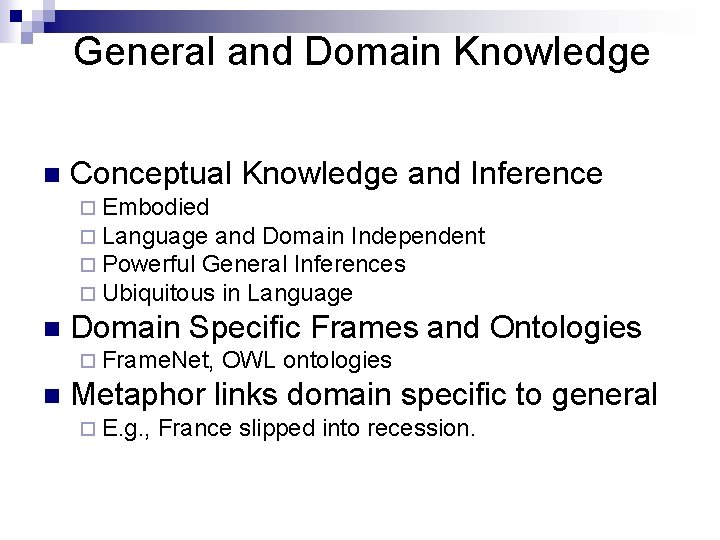 General and Domain Knowledge n Conceptual Knowledge and Inference ¨ Embodied ¨ Language and