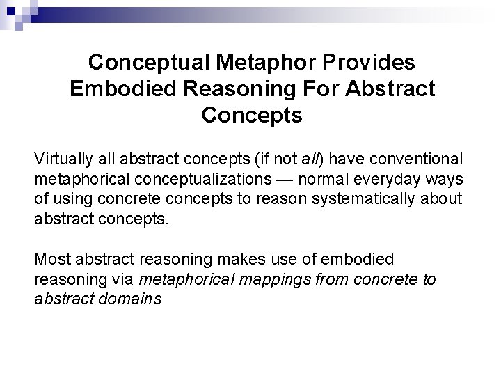 Conceptual Metaphor Provides Embodied Reasoning For Abstract Concepts Virtually all abstract concepts (if not