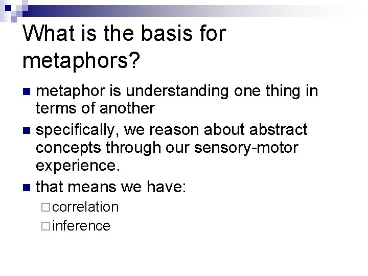 What is the basis for metaphors? metaphor is understanding one thing in terms of