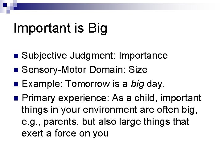 Important is Big Subjective Judgment: Importance n Sensory-Motor Domain: Size n Example: Tomorrow is